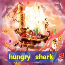 hungry shark evolution dinheiro infinito 2024